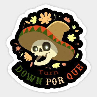 Funny Cinco De Mayo Quote Turn Down Por Que Sticker